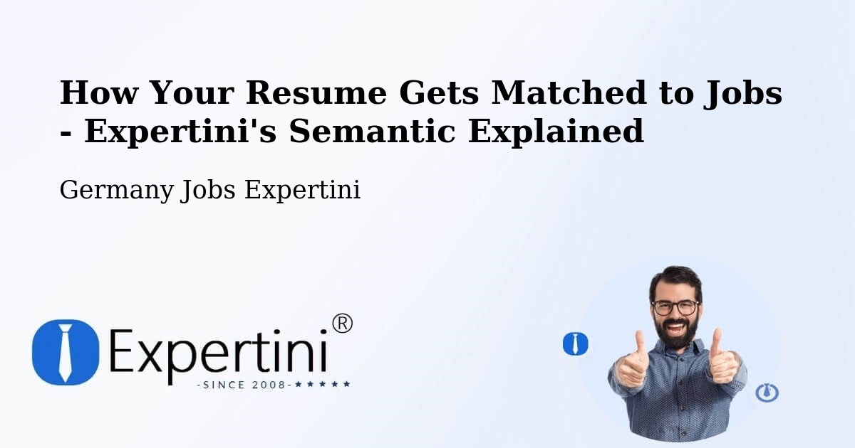 How Your Resume Gets Matched to Jobs - Expertini's Semantic Explained - Germany Jobs Expertini